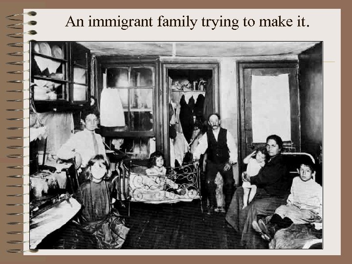 An immigrant family trying to make it. 