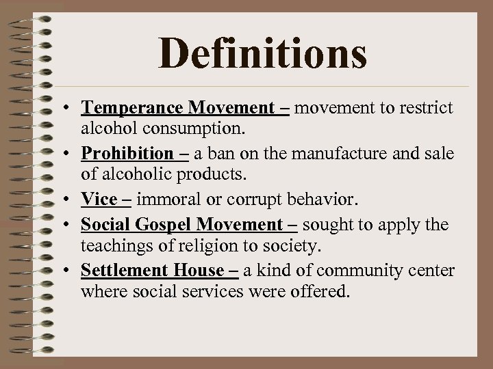 Definitions • Temperance Movement – movement to restrict alcohol consumption. • Prohibition – a