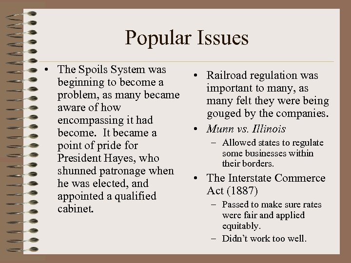 Popular Issues • The Spoils System was beginning to become a problem, as many