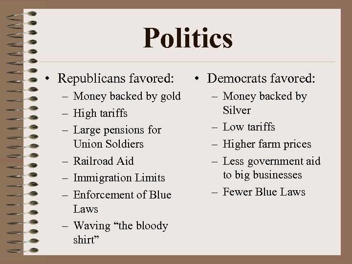 Politics • Republicans favored: – Money backed by gold – High tariffs – Large