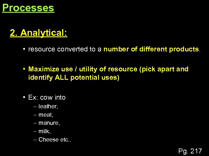 Processes 2. Analytical: • resource converted to a number of different products. • Maximize