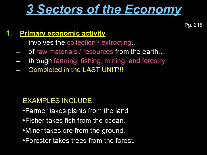 3 Sectors of the Economy Pg. 216 1. Primary economic activity – involves the