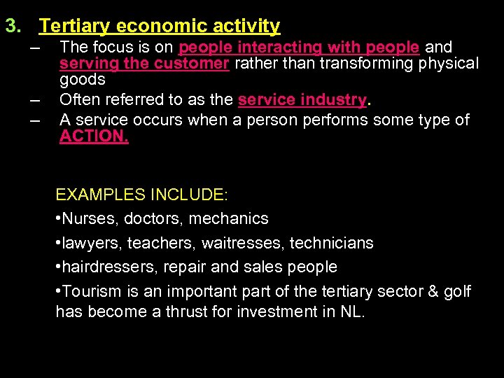 3. Tertiary economic activity – – – The focus is on people interacting with