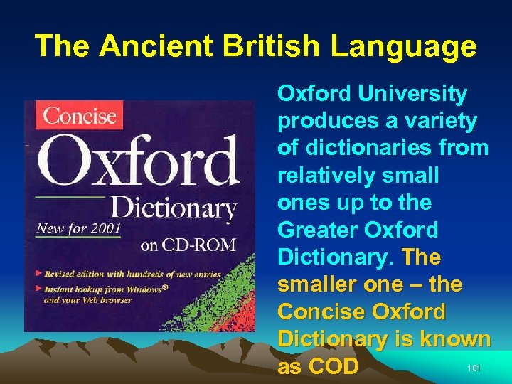 The Ancient British Language Oxford University produces a variety of dictionaries from relatively small