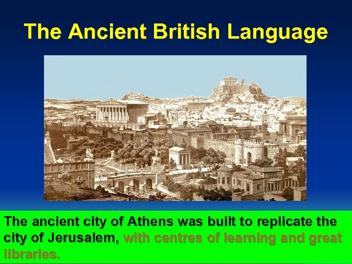 The Ancient British Language The ancient city of Athens was built to replicate the