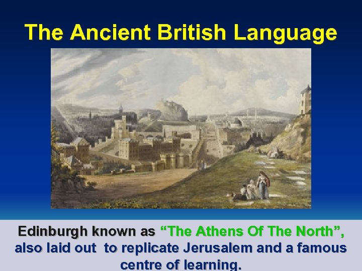 The Ancient British Language Edinburgh known as “The Athens Of The North”, also laid