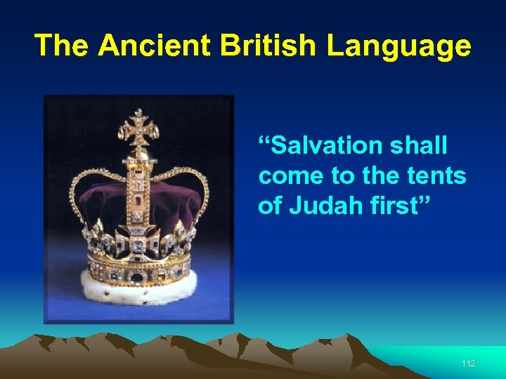 The Ancient British Language “Salvation shall come to the tents of Judah first” 112