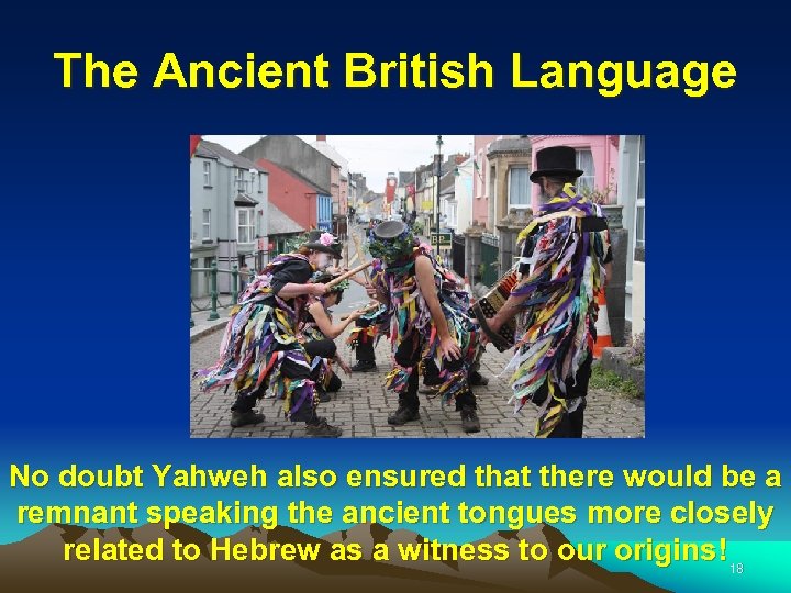 The Ancient British Language No doubt Yahweh also ensured that there would be a