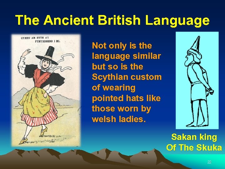 The Ancient British Language Not only is the language similar but so is the