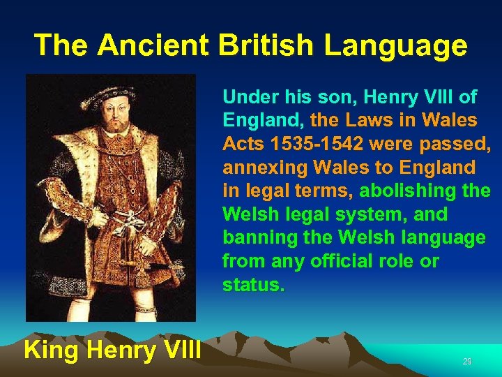 The Ancient British Language Under his son, Henry VIII of England, the Laws in