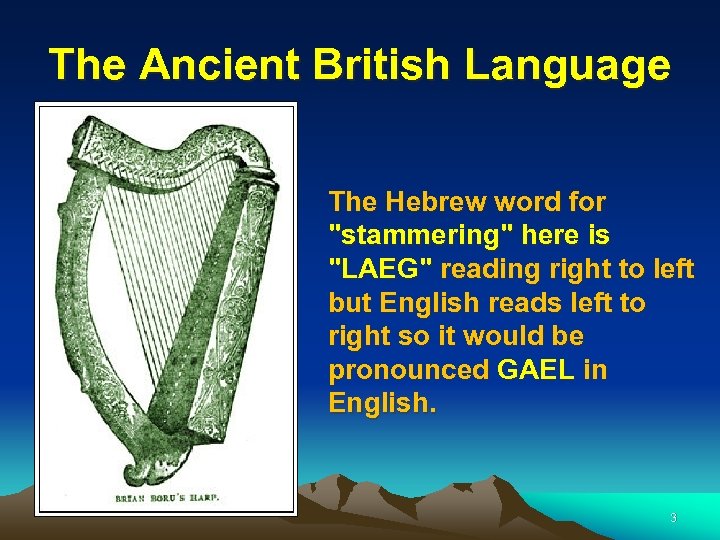 The Ancient British Language The Hebrew word for "stammering" here is "LAEG" reading right