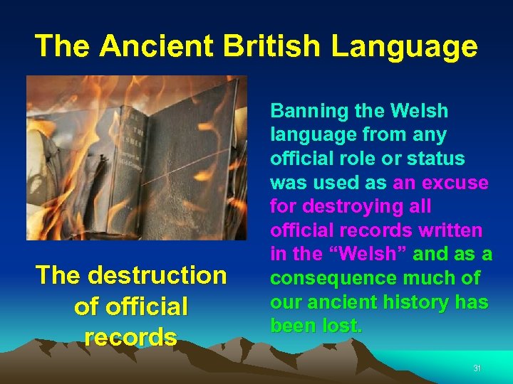 The Ancient British Language The destruction of official records Banning the Welsh language from