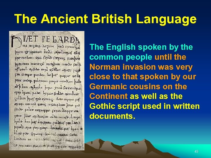 The Ancient British Language The English spoken by the common people until the Norman