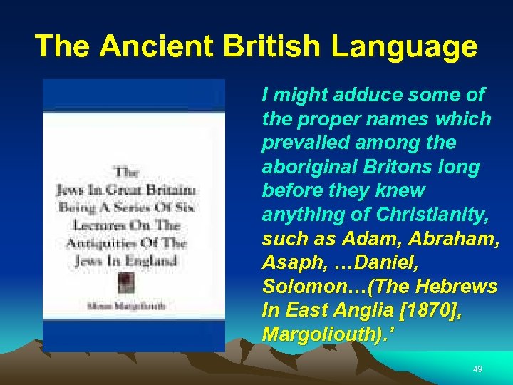 The Ancient British Language I might adduce some of the proper names which prevailed