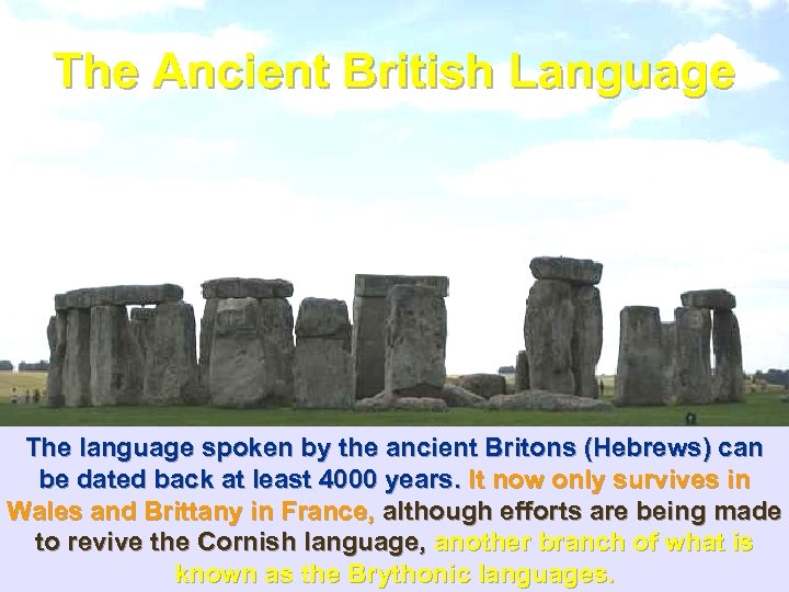 The Ancient British Language The language spoken by the ancient Britons (Hebrews) can be