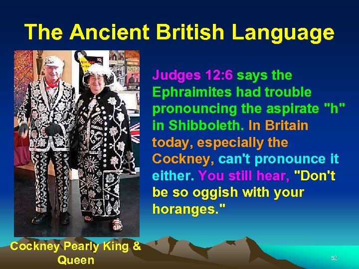 The Ancient British Language Judges 12: 6 says the Ephraimites had trouble pronouncing the