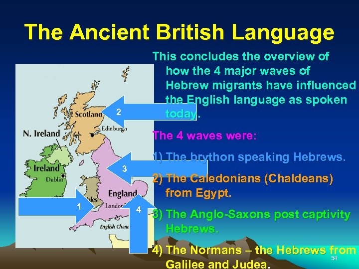 The Ancient British Language This concludes the overview of how the 4 major waves