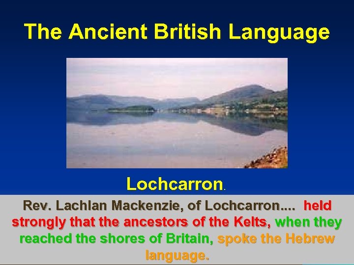 The Ancient British Language Lochcarron. Rev. Lachlan Mackenzie, of Lochcarron. . held strongly that