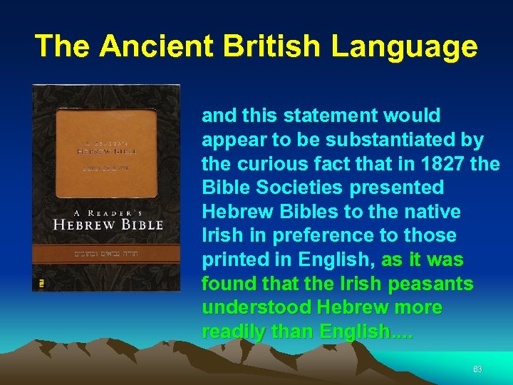 The Ancient British Language and this statement would appear to be substantiated by the