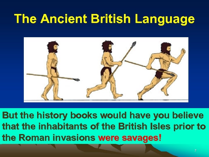 The Ancient British Language But the history books would have you believe that the