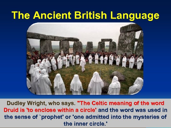 The Ancient British Language Dudley Wright, who says. "The Celtic meaning of the word