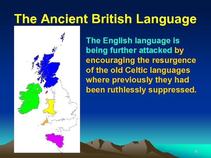 The Ancient British Language The English language is being further attacked by encouraging the