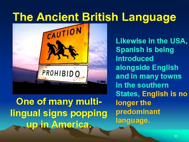 The Ancient British Language One of many multilingual signs popping up in America. Likewise