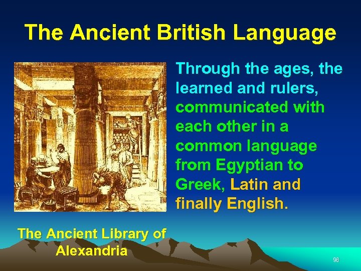 The Ancient British Language Through the ages, the learned and rulers, communicated with each