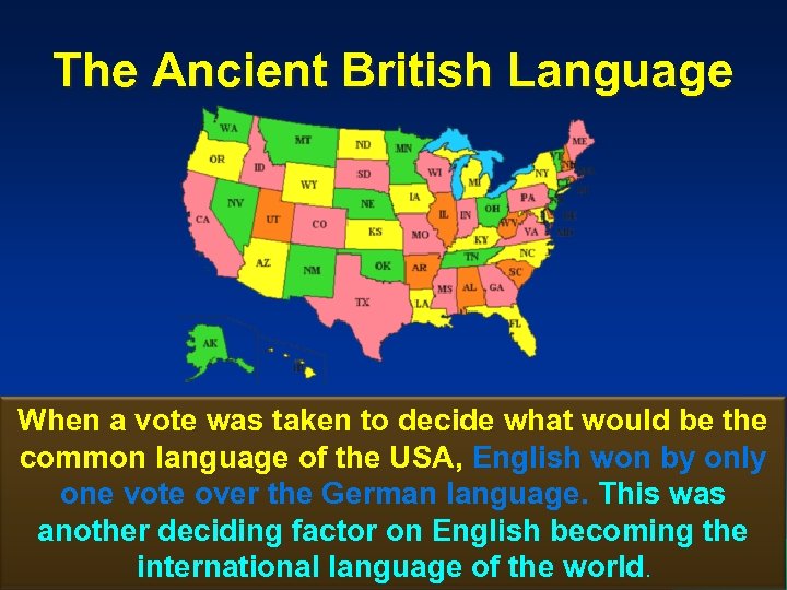 The Ancient British Language When a vote was taken to decide what would be