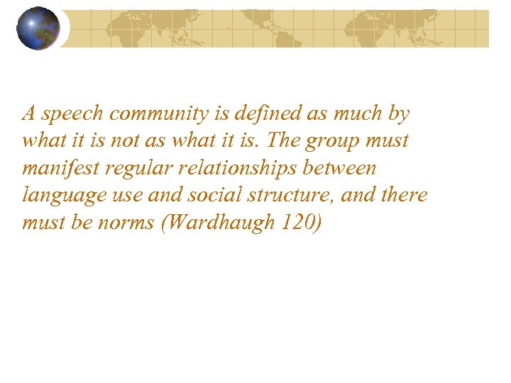 A speech community is defined as much by what it is not as what