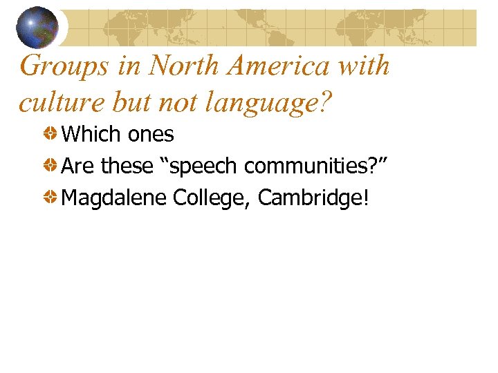 Groups in North America with culture but not language? Which ones Are these “speech