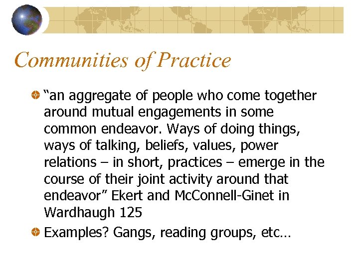 Communities of Practice “an aggregate of people who come together around mutual engagements in