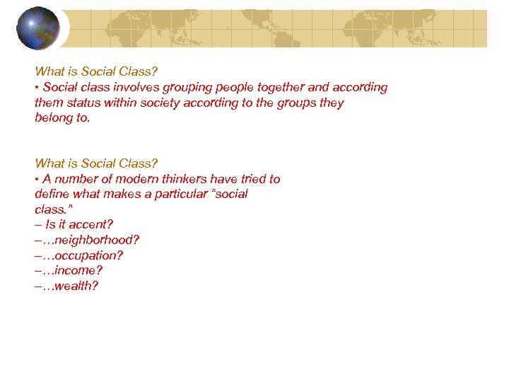 What is Social Class? • Social class involves grouping people together and according them