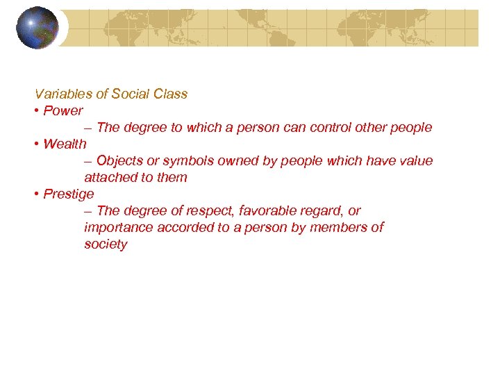 Variables of Social Class • Power – The degree to which a person can