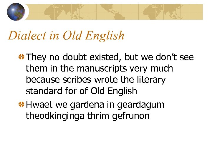 Dialect in Old English They no doubt existed, but we don’t see them in