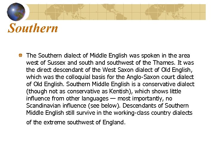 Southern The Southern dialect of Middle English was spoken in the area west of