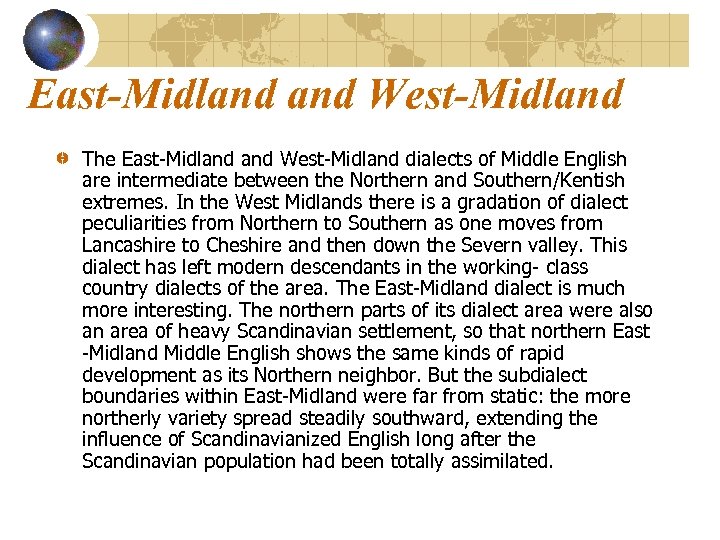 East-Midland West-Midland The East-Midland West-Midland dialects of Middle English are intermediate between the Northern