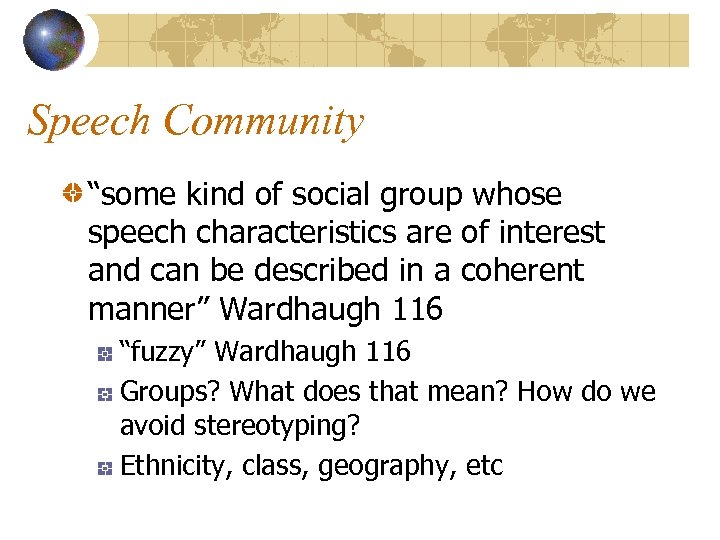 Speech Community “some kind of social group whose speech characteristics are of interest and