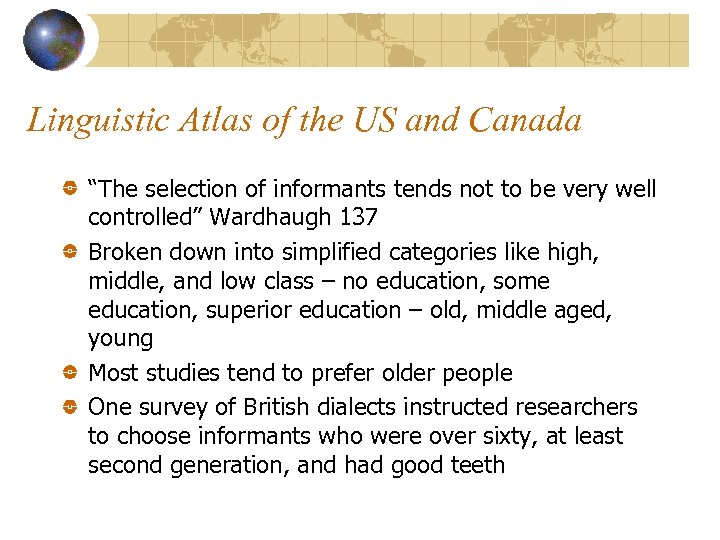 Linguistic Atlas of the US and Canada “The selection of informants tends not to