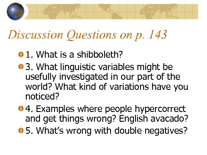 Discussion Questions on p. 143 1. What is a shibboleth? 3. What linguistic variables