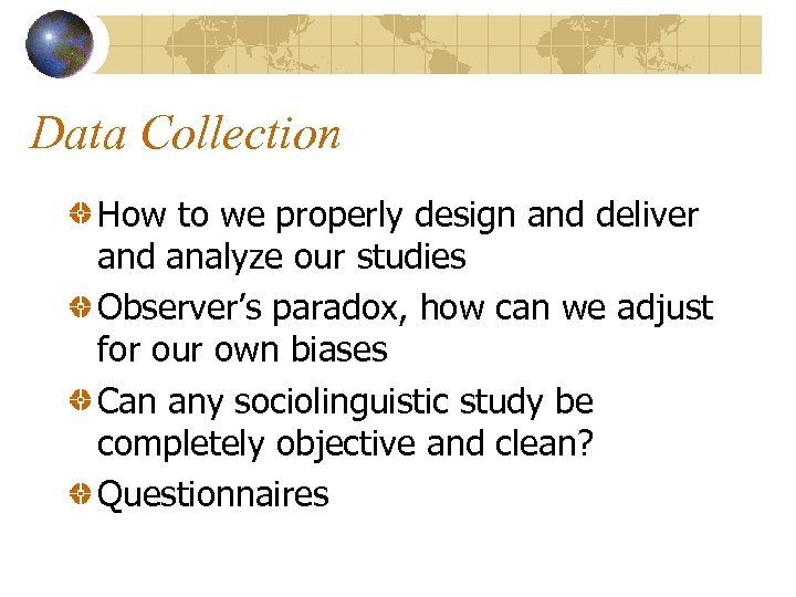 Data Collection How to we properly design and deliver and analyze our studies Observer’s