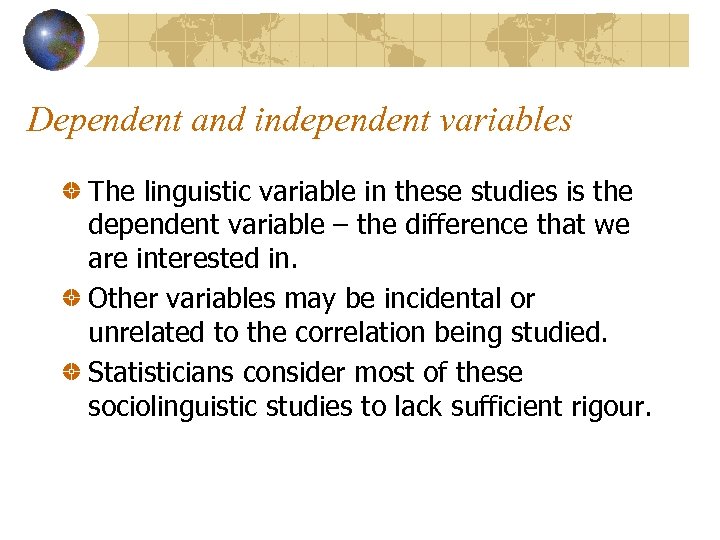 Dependent and independent variables The linguistic variable in these studies is the dependent variable