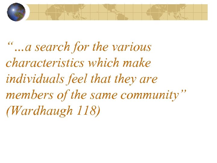 “…a search for the various characteristics which make individuals feel that they are members