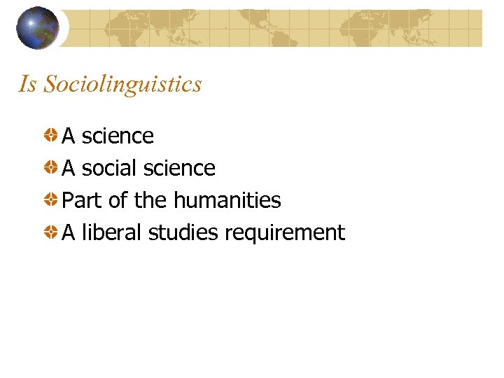 Is Sociolinguistics A science A social science Part of the humanities A liberal studies