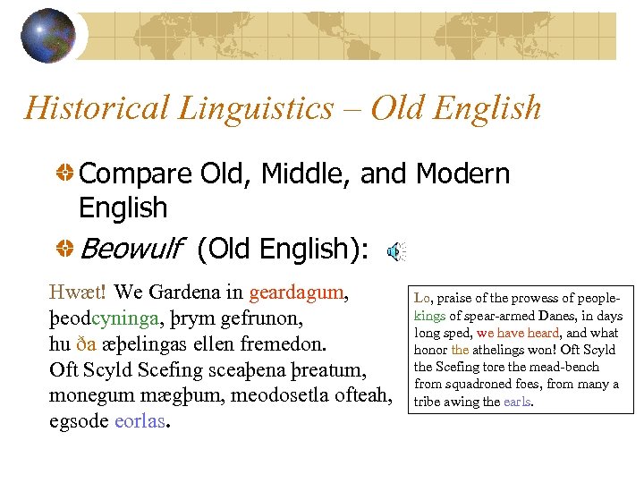 Historical Linguistics – Old English Compare Old, Middle, and Modern English Beowulf (Old English):