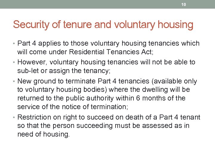 10 Security of tenure and voluntary housing • Part 4 applies to those voluntary