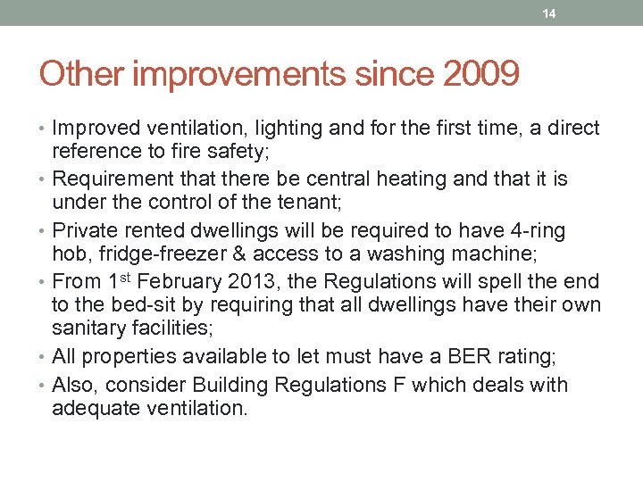 14 Other improvements since 2009 • Improved ventilation, lighting and for the first time,