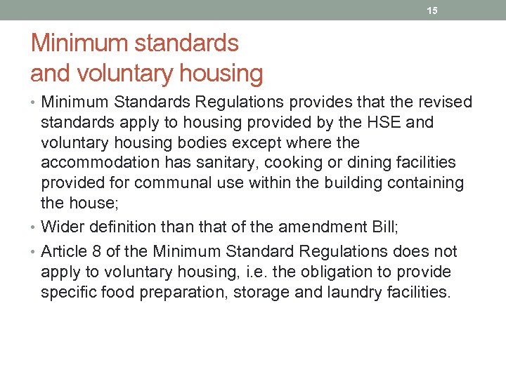 15 Minimum standards and voluntary housing • Minimum Standards Regulations provides that the revised