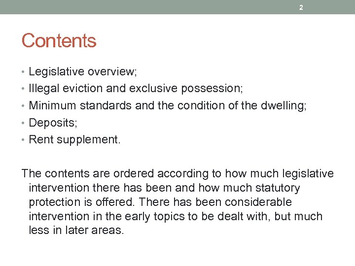 2 Contents • Legislative overview; • Illegal eviction and exclusive possession; • Minimum standards