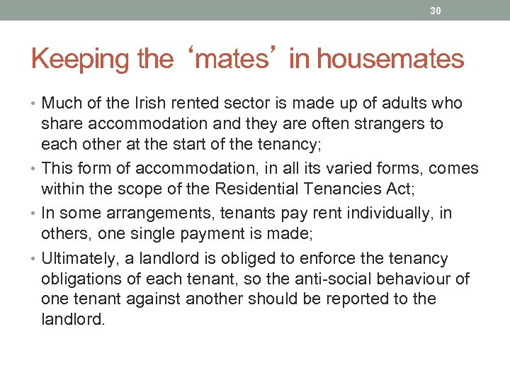 30 Keeping the ‘mates’ in housemates • Much of the Irish rented sector is